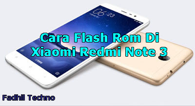 Cara Flash Rom Xiaomi Redmi Note 3