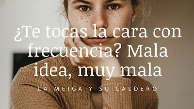 ¿Te tocas la cara con frecuencia? Mala idea, muy mala