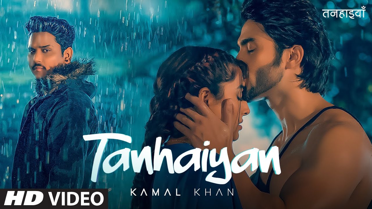 तन्हाइयां Tanhaiyan lyrics in Hindi Kamal Khan Punjabi Song