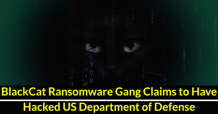 BlackCat Ransomware Gang Claims to Have Hacked US Department of Defense
