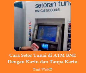 Cara Setor Tunai di ATM BNI: Dengan Kartu dan Tanpa Kartu