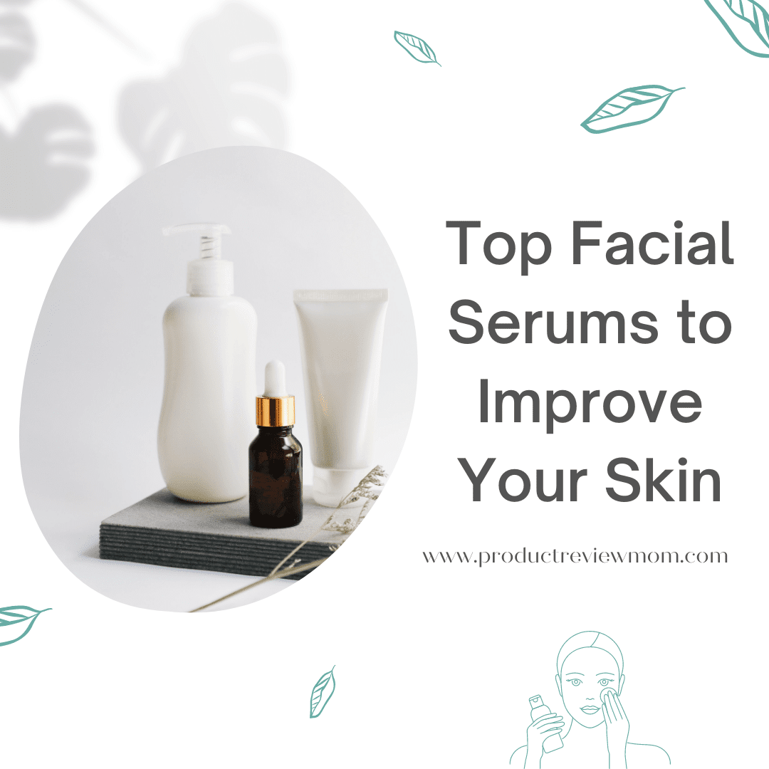 Top Facial Serums to Improve Your Skin