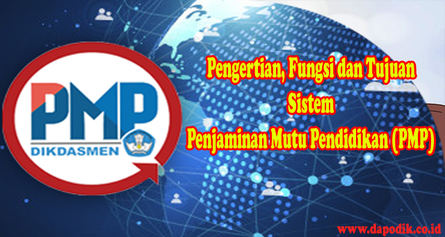 Pengertian, Fungsi dan Tujuan Sistem Penjaminan Mutu Pendidikan (PMP)