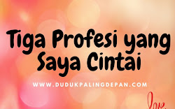 Tiga Profesi yang Saya Cintai