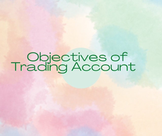 objectives of trading account in accounting