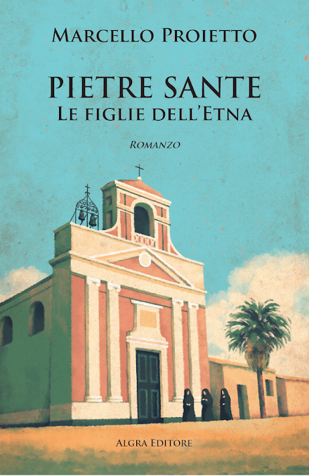 “PIETRE SANTE - Le figlie dell’Etna”, l’esordio narrativo del saggista e docente Marcello Proietto