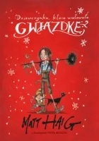 http://www.zysk.com.pl/nowosci%2C-zapowiedzi/dziewczynka%2C-ktora-uratowala-gwiazdke---matt-haig