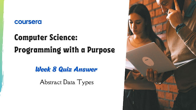 Computer Science Programming with a Purpose Week 8 Quiz Answer