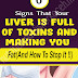 6 Signs That Your Liver Is Full Of Toxins And Making You Fat(And How To Stop It !!)