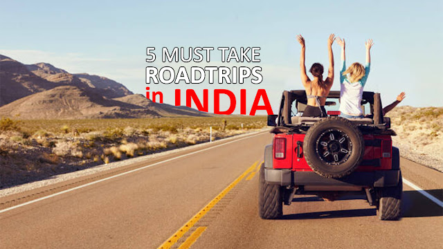 5 Must Take Roadtrips in India