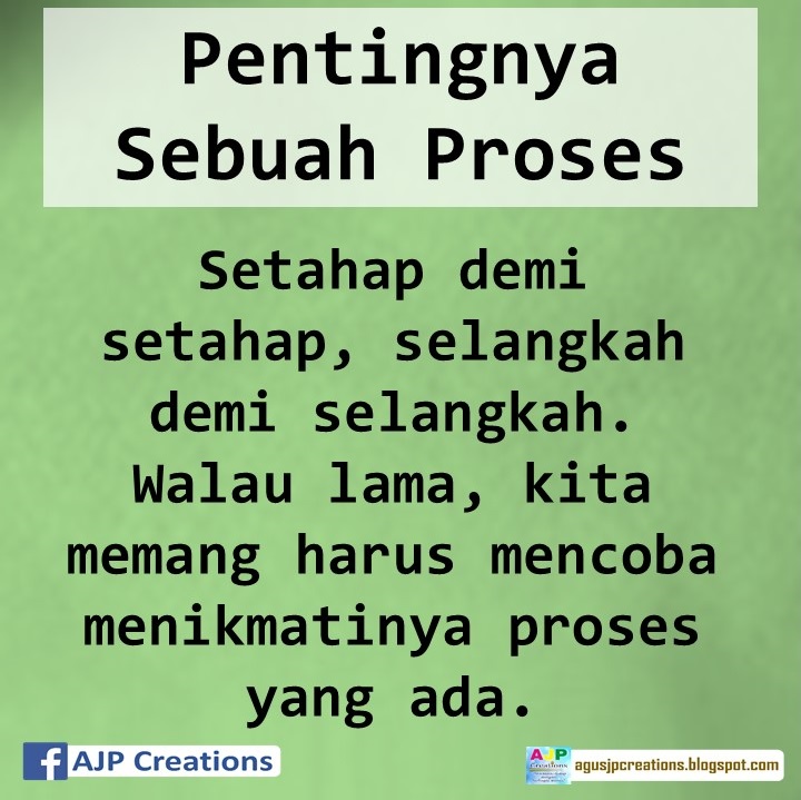  Kata Kata  Motivasi  Pentingnya Sebuah Proses AJP Creations