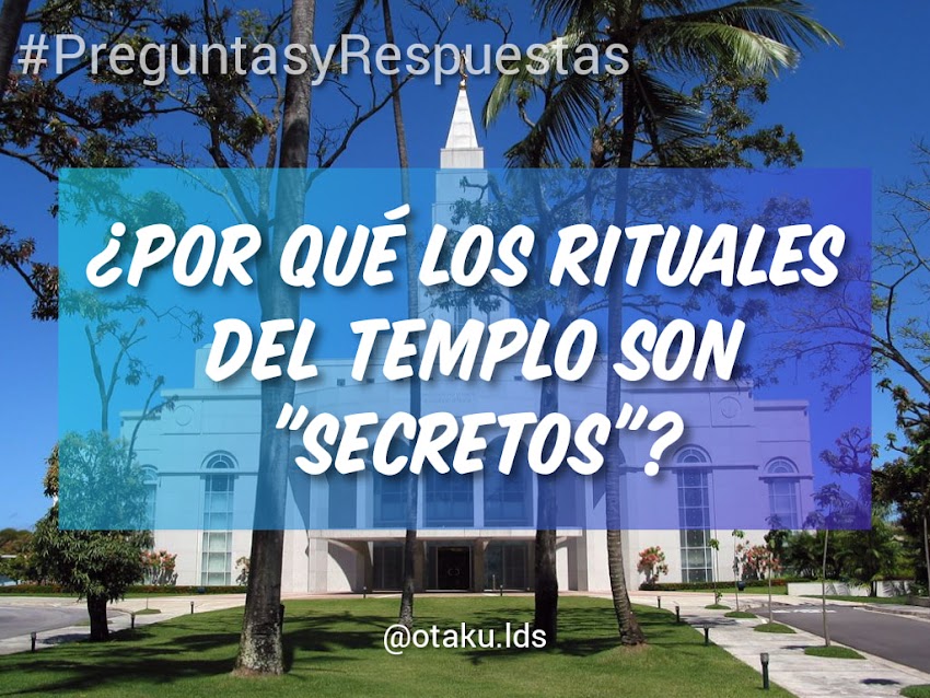 ¿Por qué los rituales del templo son "secretos"?