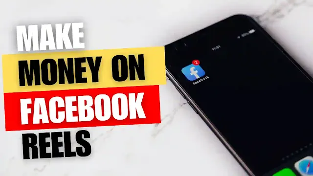 How to Make Money on Facebook Reels