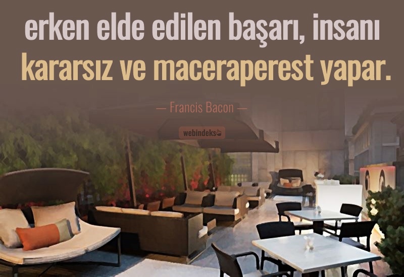 Başarı İle İlgili Sözler, Resimli Kısa Başarmak Sözleri - Erken elde edilen başarı, insanı kararsız ve maceraperest yapar. — Bacon