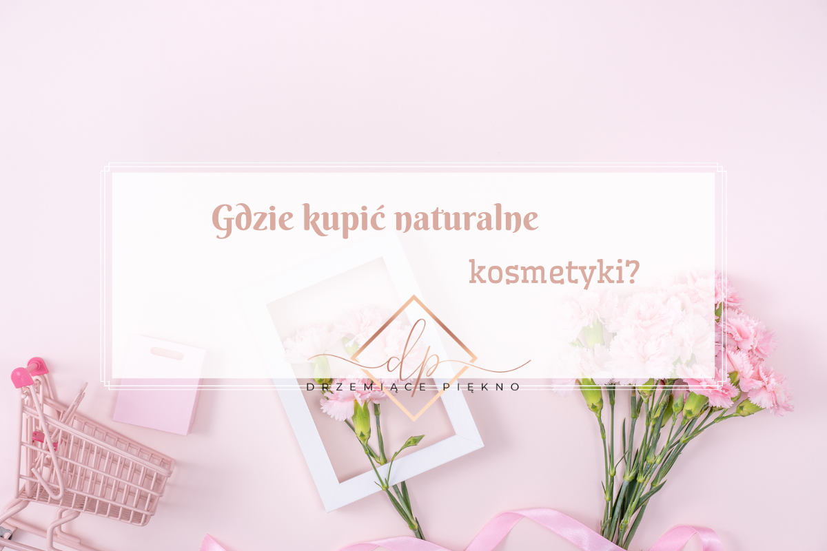 Gdzie kupić naturalne kosmetyki? 90 sklepów online z naturalnymi kosmetykami!