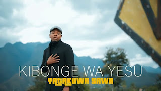 VIDEO | Kibonge Wa Yesu – Yatakuwa Sawa (Mp4 Video Download)