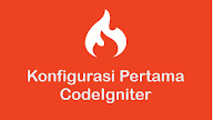 Konfigurasi Pertama Kali untuk Menggunakan CodeIgniter 