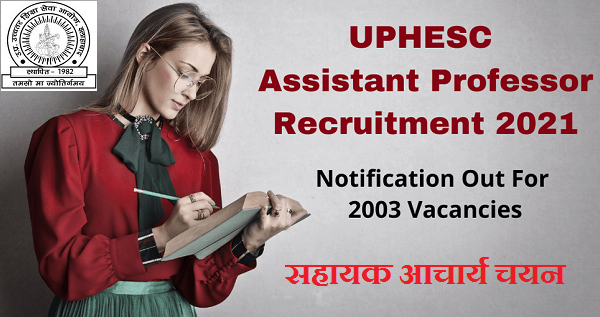 UPHESC Recruitment 2021 for 2003 Assistant Professor Posts