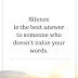Silence Is The Best Answer To - Moving Forward Quotes
