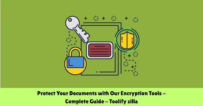 Protect Your Documents with Our Encryption Tools - Complete Guide - Toolify zilla