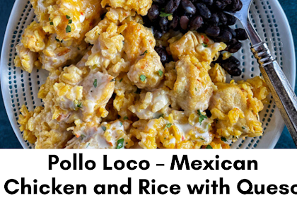 Pollo Loco – Mexican Chicken and Rice with Queso