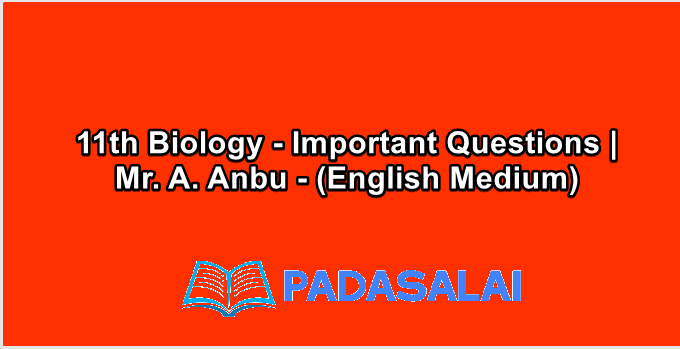 11th Biology - Important Questions | Mr. A. Anbu - (English Medium)