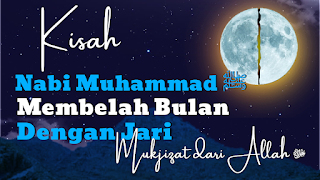 Kisah Nabi Muhammad ﷺ Membelah Bulan Dengan Jari 