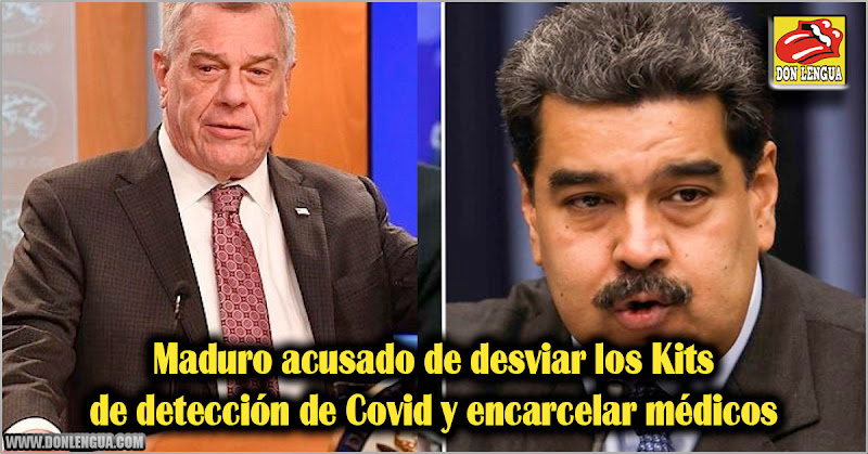 Maduro acusado de desviar los Kits de detección de Covid y encarcelar médicos