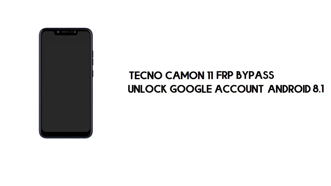 Tecno Camon 11 FRP Bypass 2022 | How to Unlock Google Verification (Android 8.1)