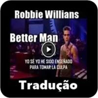 Robbie Willians - Better Man - Tradução