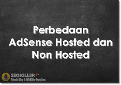 Apa Perbedaan Google AdSense Hosted dan Non-Hosted?