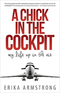 A Chick in the Cockpit -  A heartstopping true story by Erika Armstrong