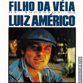 MÚSICA DAS ANTIGAS: LUIZ AMÉRICO - (1988) FILHO DA VÉIA 