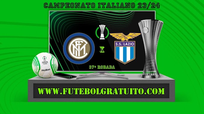 Assistir Inter de Milão x Lazio ao vivo online grátis 19/05/2024