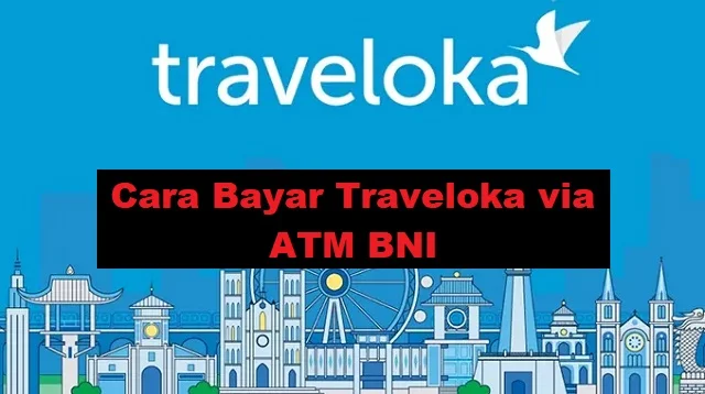 Cara Bayar Traveloka via ATM BNI