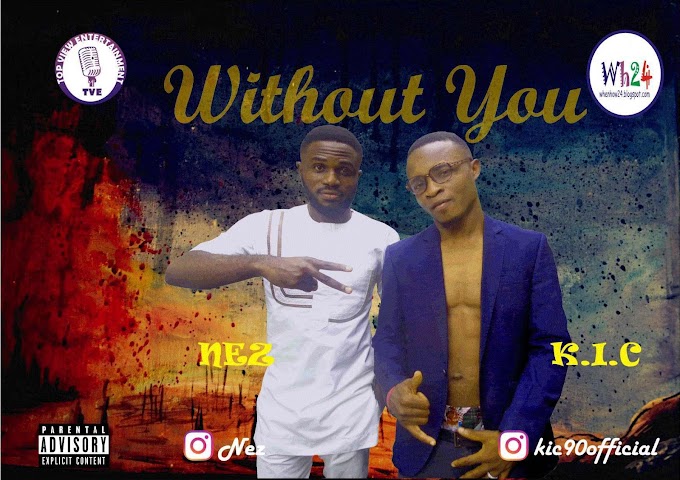 (Download Music) K.I.C x Nez - Without You 