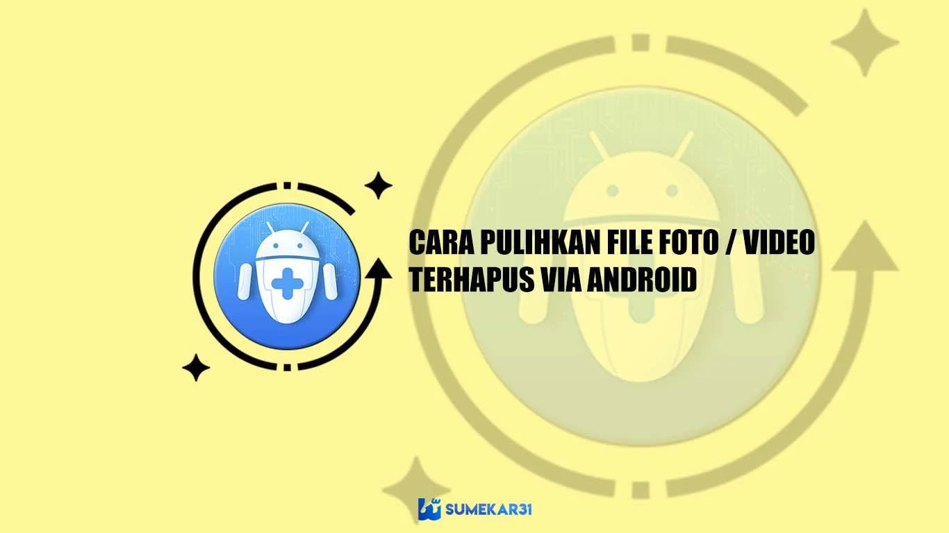 Cara Pulihkan Foto / Video yang Terhapus di Android [100% Berhasil]