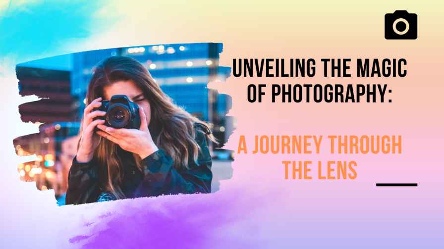 Unveiling the Magic of Photography
