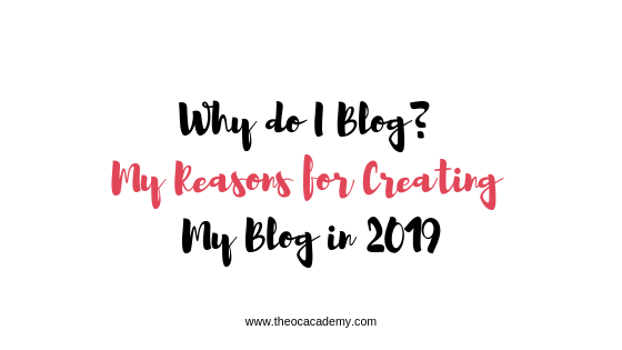 Why do I Blog? My Reasons for Creating My Blog in 2019