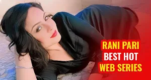 Rani Pari hot web series actress