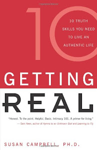 Getting Real: Ten Truth Skills You Need to Live an Authentic Life