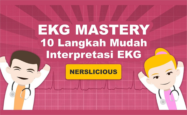  Mempelajari seni interpretasi EKG membutuhkan kecerdasan Belajar EKG : 10 Langkah Praktis Interpretasi EKG