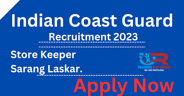 Indian coast guard recruitment 2023 Store Keeper and Sarang Laskar.