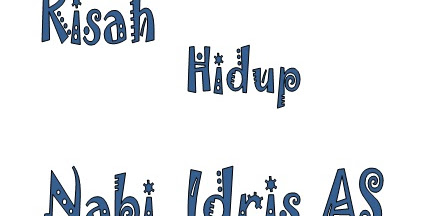 Kisah Hidup Nabi Idris AS