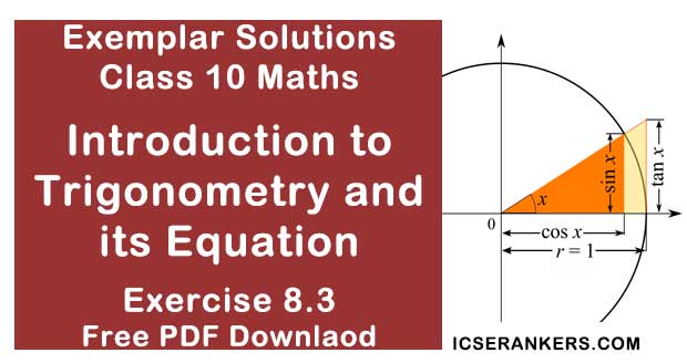 Chapter 8 Introduction to Trigonometry and its Equation NCERT Exemplar Solutions Exercise 8.3 Class 10 Maths