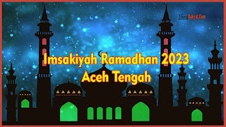 Imsakiyah Ramadhan 2023 Aceh Tengah - Imsakiyah Ramadan JPG PNG adalah jadwal waktu untuk menentukan waktu-waktu ibadah selama bulan Ramadan