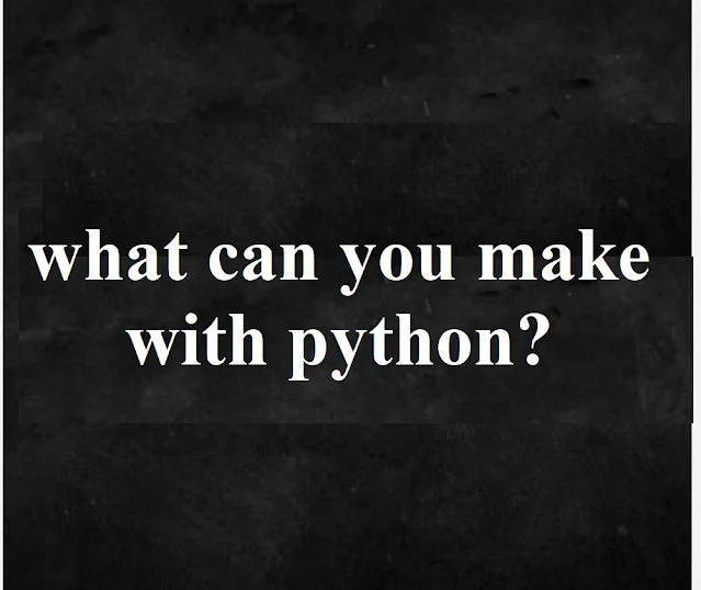 what can you make with python?