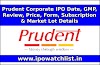 Prudent Corporate IPO Date, GMP, Review, Price, Form, Subscription & Market Lot Details