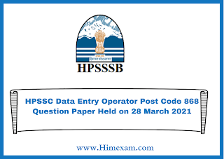 HPSSC Data Entry Operator Post Code 868 Question Paper Held on 28 March 2021