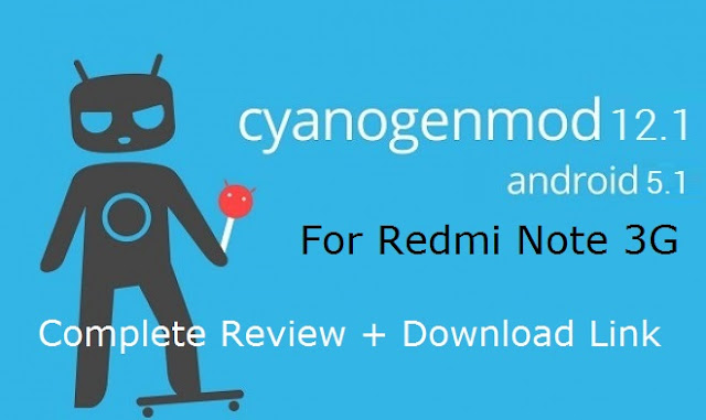 CM12.1 For Xiaomi Redmi Note 3G (Full Review + Download Links)